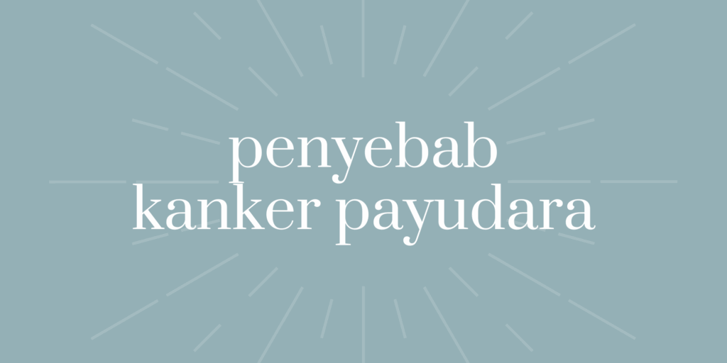 penyebab kanker payudara